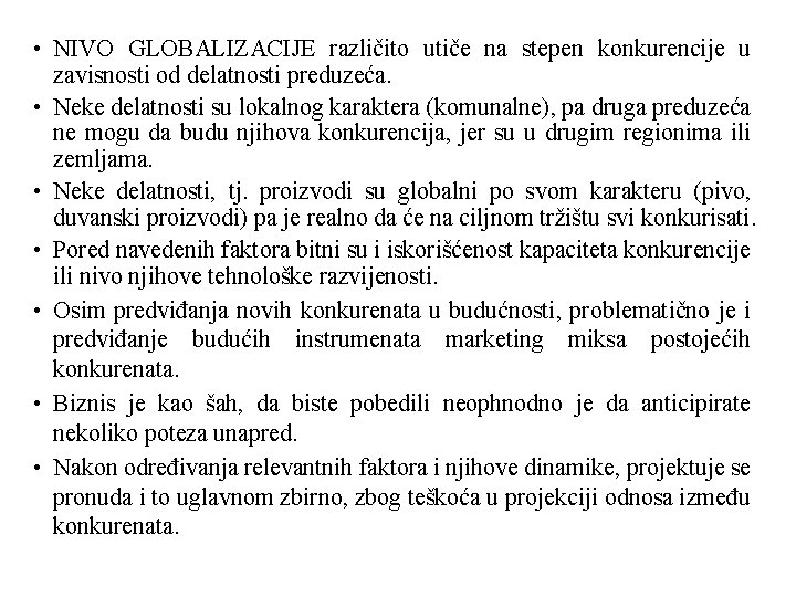  • NIVO GLOBALIZACIJE različito utiče na stepen konkurencije u zavisnosti od delatnosti preduzeća.