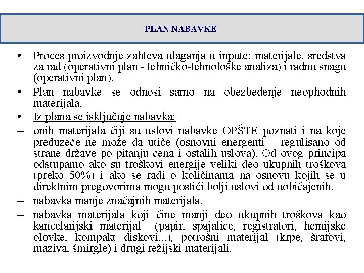 PLAN NABAVKE • Proces proizvodnje zahteva ulaganja u inpute: materijale, sredstva za rad (operativni