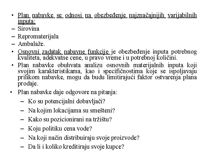  • Plan nabavke se odnosi na obezbeđenje najznačajnijih varijabilnih inputa: – Sirovina –