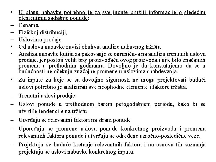  • U planu nabavke potrebno je za sve inpute pružiti informacije o sledećim