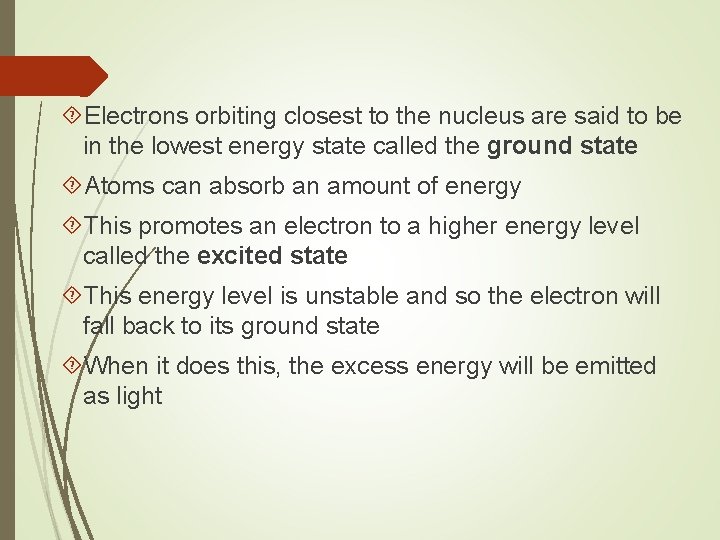  Electrons orbiting closest to the nucleus are said to be in the lowest