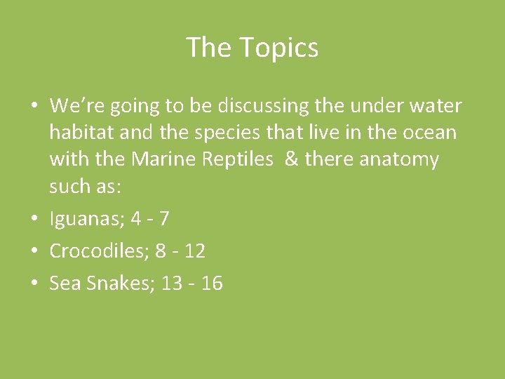 The Topics • We’re going to be discussing the under water habitat and the