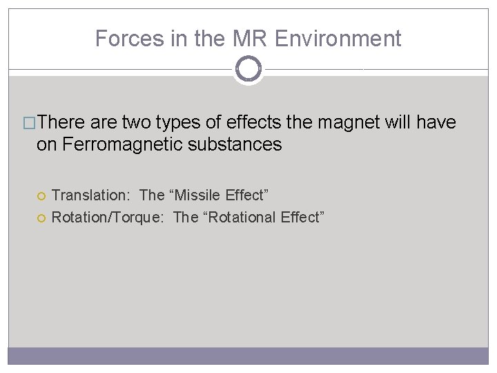Forces in the MR Environment �There are two types of effects the magnet will
