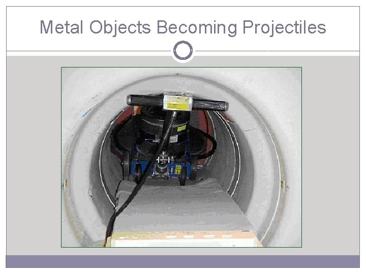 Metal Objects Becoming Projectiles 