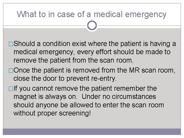 What to in case of a medical emergency �Should a condition exist where the