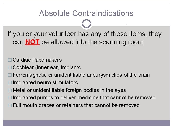 Absolute Contraindications If you or your volunteer has any of these items, they can