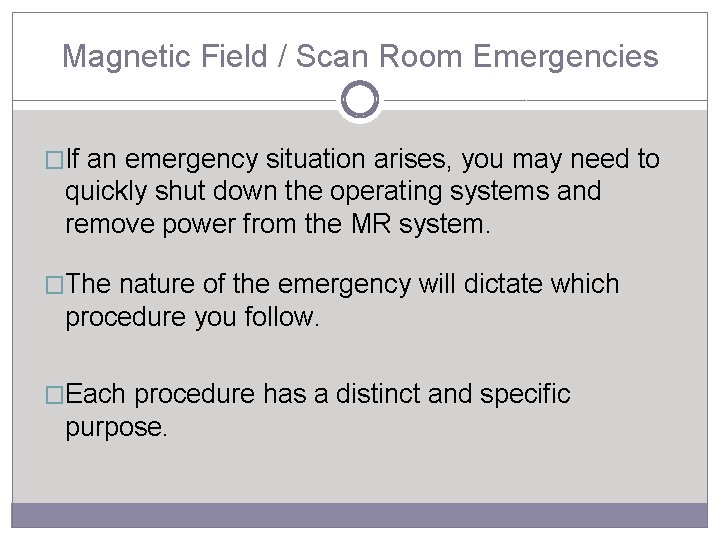 Magnetic Field / Scan Room Emergencies �If an emergency situation arises, you may need