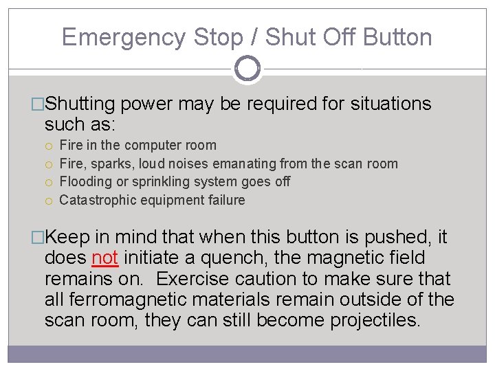 Emergency Stop / Shut Off Button �Shutting power may be required for situations such