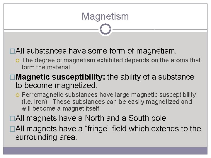 Magnetism �All substances have some form of magnetism. The degree of magnetism exhibited depends