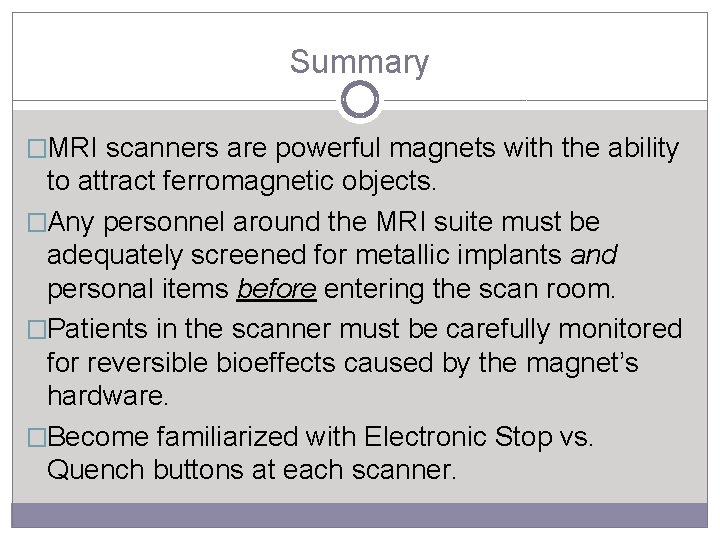 Summary �MRI scanners are powerful magnets with the ability to attract ferromagnetic objects. �Any