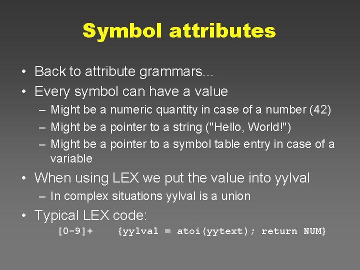 Symbol attributes • Back to attribute grammars. . . • Every symbol can have