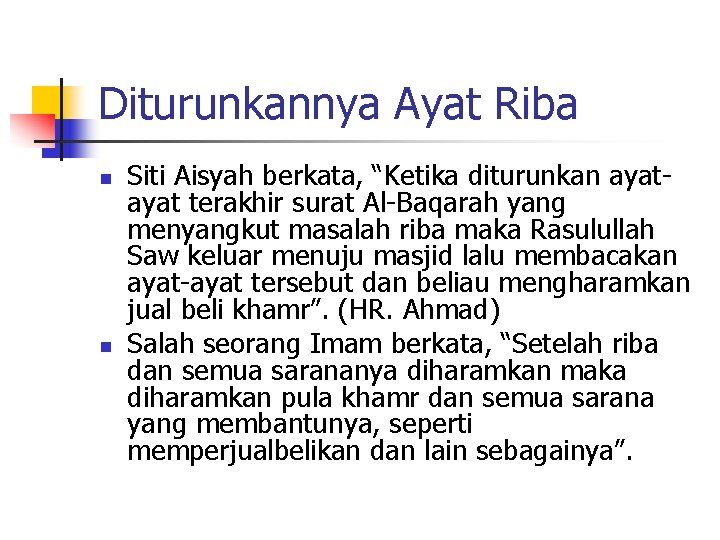 Diturunkannya Ayat Riba n n Siti Aisyah berkata, “Ketika diturunkan ayat terakhir surat Al-Baqarah