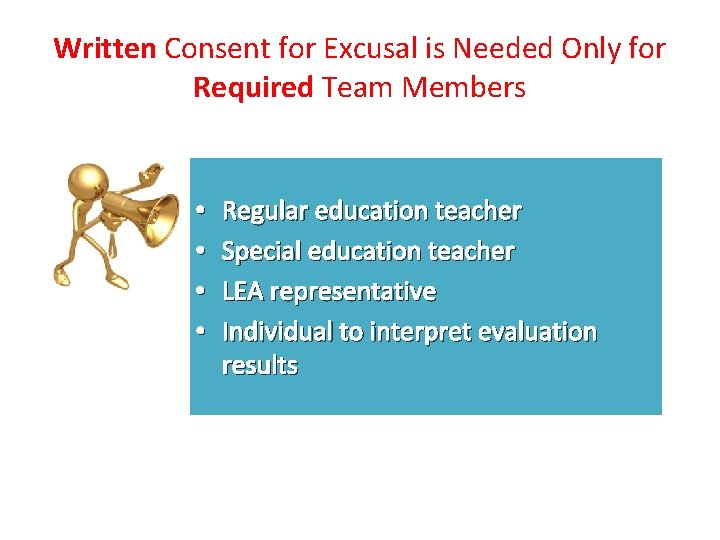 Written Consent for Excusal is Needed Only for Required Team Members • • Regular