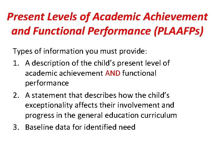 Present Levels of Academic Achievement and Functional Performance (PLAAFPs) Types of information you must