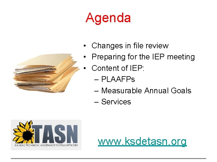 Agenda • Changes in file review • Preparing for the IEP meeting • Content