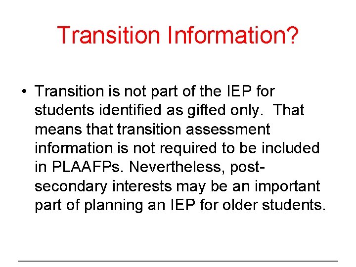 Transition Information? • Transition is not part of the IEP for students identified as