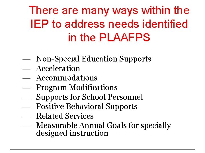 There are many ways within the IEP to address needs identified in the PLAAFPS