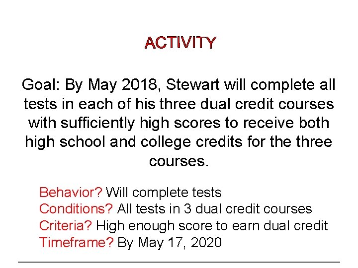 Goal: By May 2018, Stewart will complete all tests in each of his three