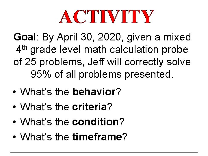 ACTIVITY Goal: By April 30, 2020, given a mixed 4 th grade level math