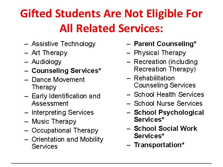 Gifted Students Are Not Eligible For All Related Services: – – – – –
