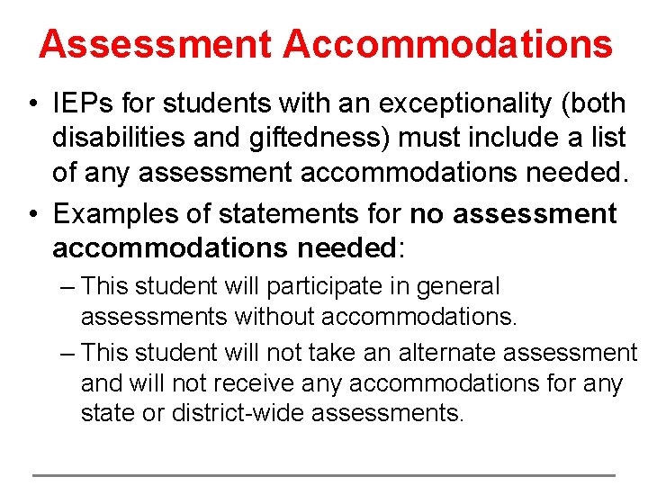 Assessment Accommodations • IEPs for students with an exceptionality (both disabilities and giftedness) must