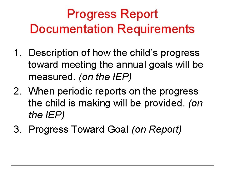Progress Report Documentation Requirements 1. Description of how the child’s progress toward meeting the