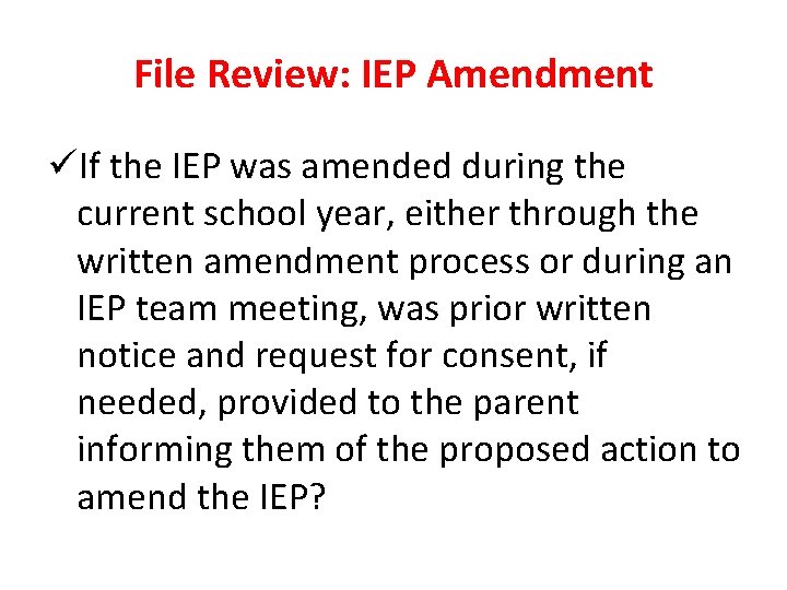 File Review: IEP Amendment üIf the IEP was amended during the current school year,