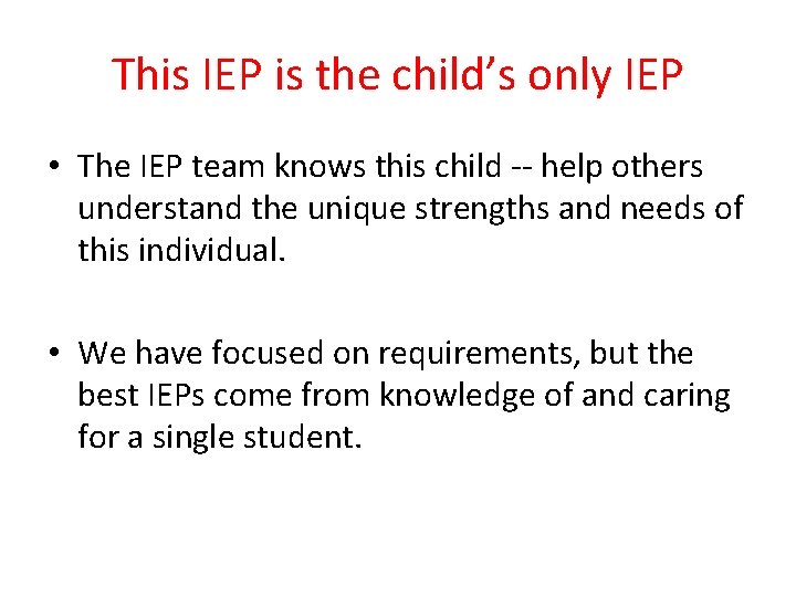 This IEP is the child’s only IEP • The IEP team knows this child