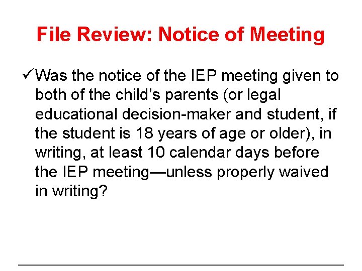 File Review: Notice of Meeting ü Was the notice of the IEP meeting given