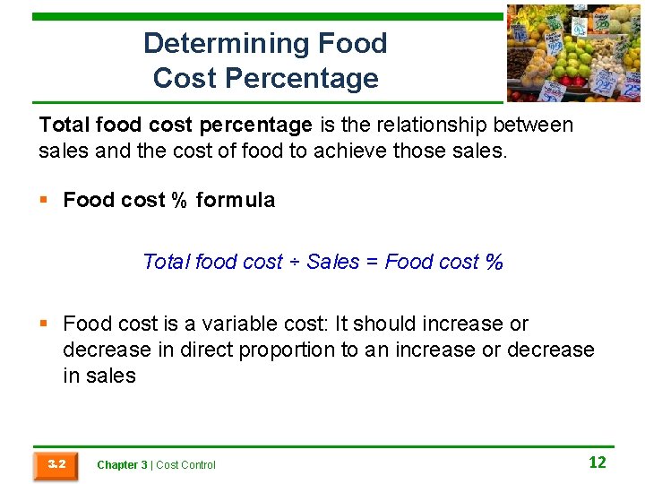 Determining Food Cost Percentage Total food cost percentage is the relationship between sales and