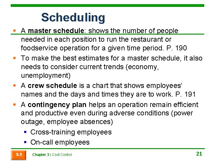 Scheduling § A master schedule: shows the number of people needed in each position