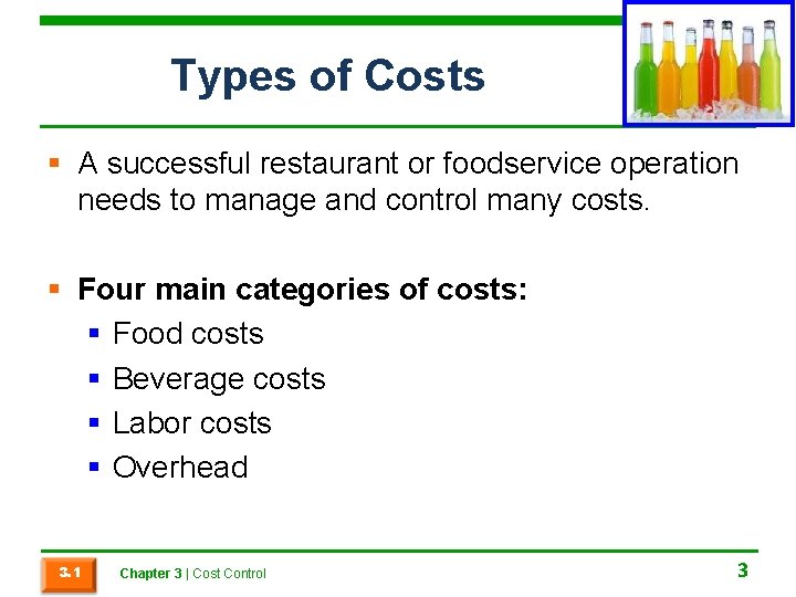 Types of Costs § A successful restaurant or foodservice operation needs to manage and