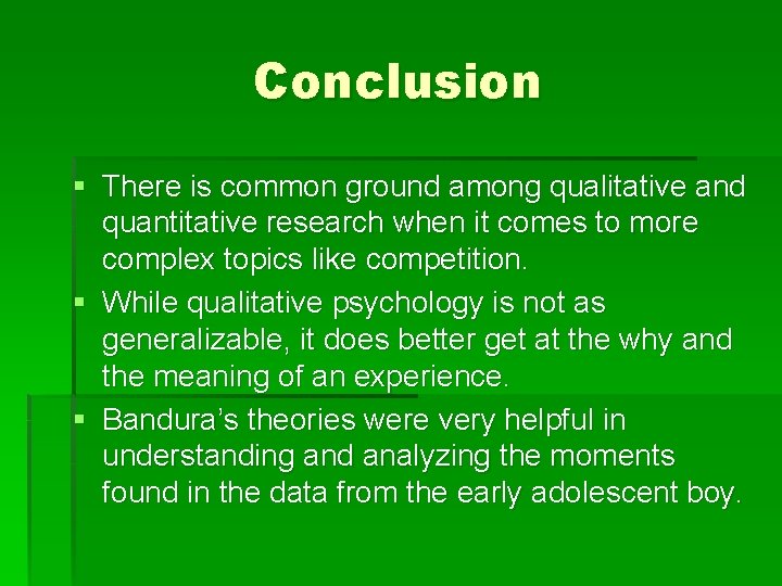 Conclusion § There is common ground among qualitative and quantitative research when it comes