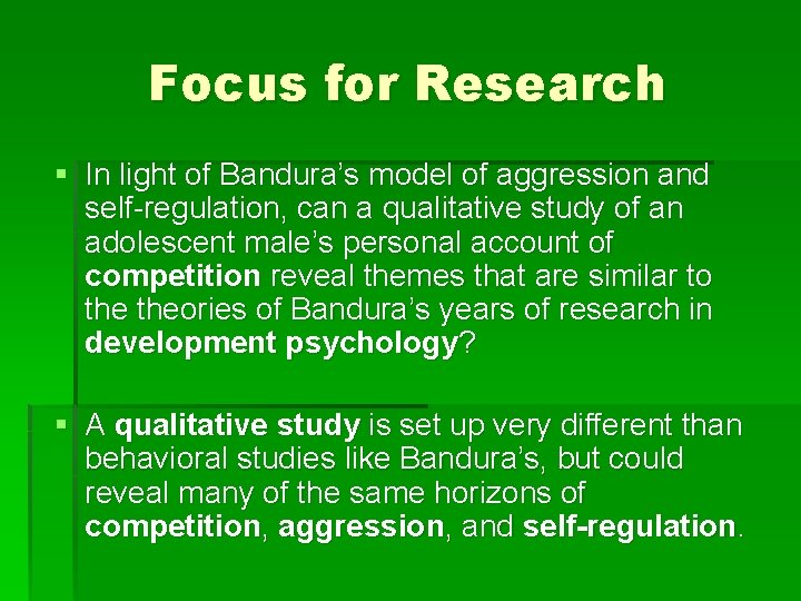 Focus for Research § In light of Bandura’s model of aggression and self-regulation, can