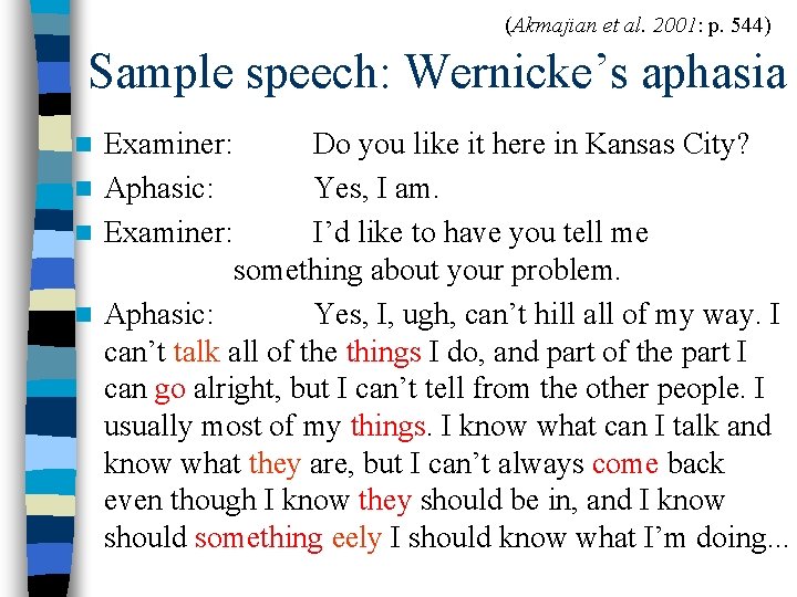(Akmajian et al. 2001: p. 544) Sample speech: Wernicke’s aphasia Examiner: n Aphasic: n