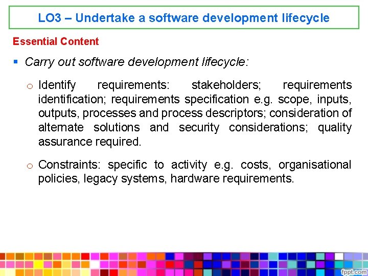 LO 3 – Undertake a software development lifecycle Essential Content § Carry out software