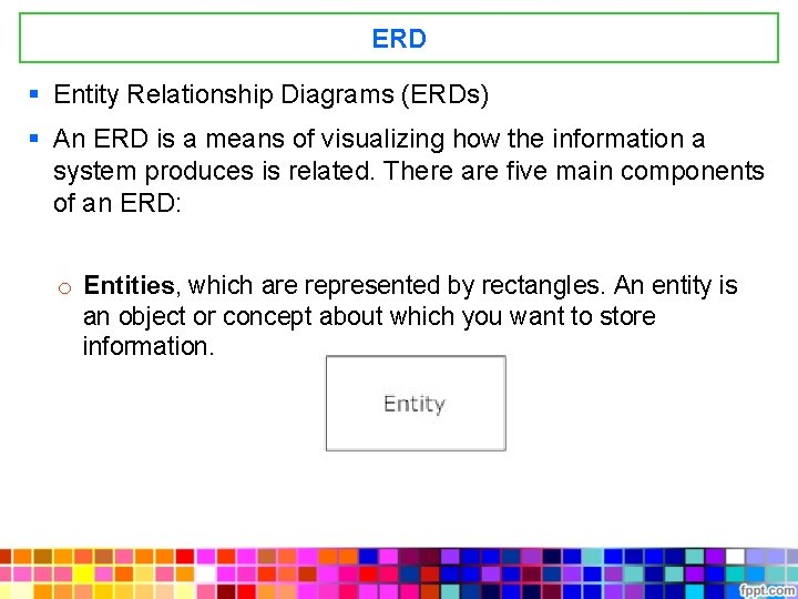 ERD § Entity Relationship Diagrams (ERDs) § An ERD is a means of visualizing