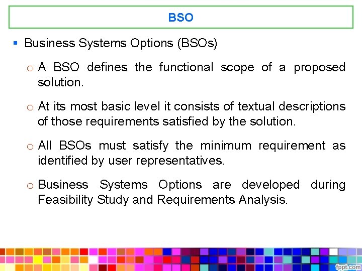 BSO § Business Systems Options (BSOs) o A BSO defines the functional scope of