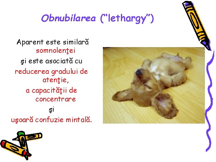 Obnubilarea (“lethargy”) Aparent este similară somnolenţei şi este asociată cu reducerea gradului de atenţie,
