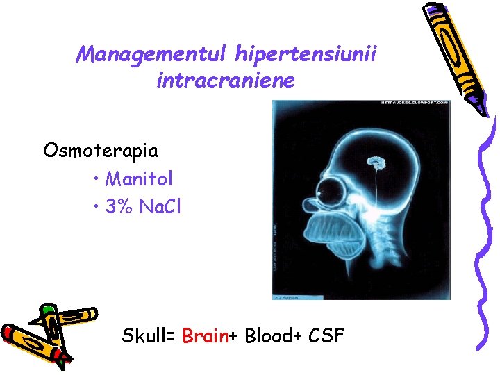 Managementul hipertensiunii intracraniene Osmoterapia • Manitol • 3% Na. Cl Skull= Brain+ Blood+ CSF