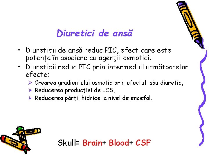 Diuretici de ansă • Diureticii de ansă reduc PIC, efect care este potenţa în