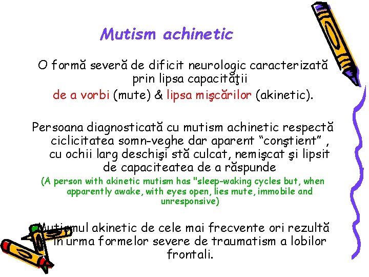 Mutism achinetic O formă severă de dificit neurologic caracterizată prin lipsa capacităţii de a