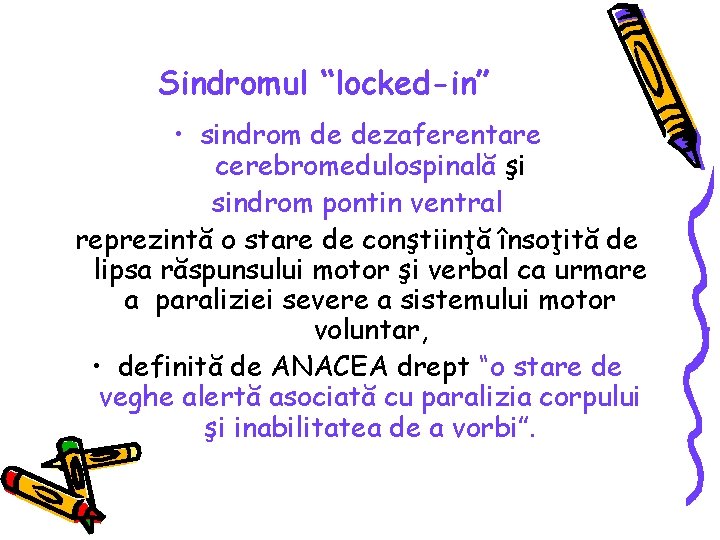 Sindromul “locked-in” • sindrom de dezaferentare cerebromedulospinală şi sindrom pontin ventral reprezintă o stare