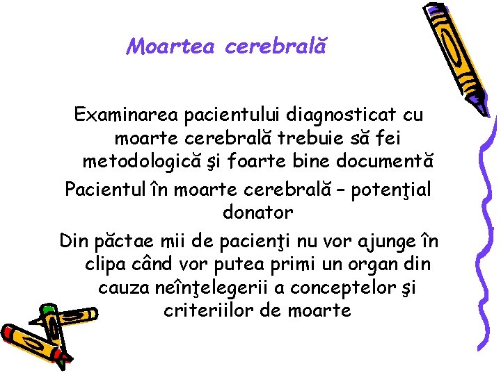 Moartea cerebrală Examinarea pacientului diagnosticat cu moarte cerebrală trebuie să fei metodologică şi foarte