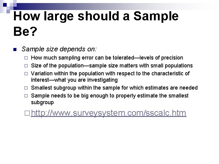 How large should a Sample Be? n Sample size depends on: ¨ ¨ ¨