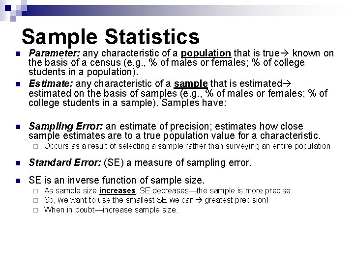 Sample Statistics n n n Parameter: any characteristic of a population that is true