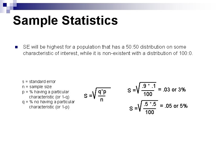 Sample Statistics n SE will be highest for a population that has a 50:
