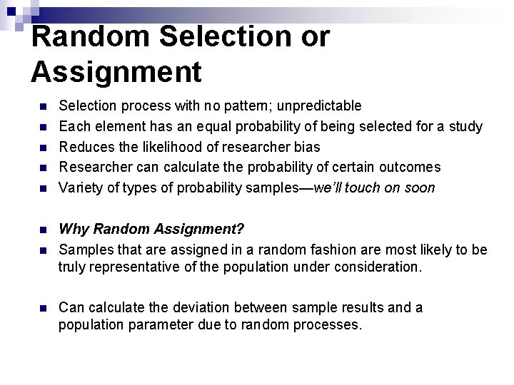 Random Selection or Assignment n n n n Selection process with no pattern; unpredictable