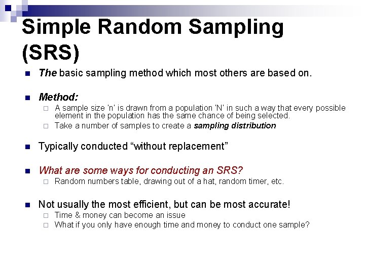 Simple Random Sampling (SRS) n The basic sampling method which most others are based