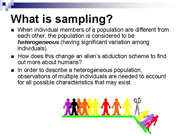 What is sampling? n n n When individual members of a population are different